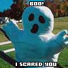 Boo! I scared you