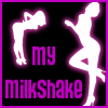 My Milkshake...