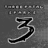 Three Fatal Sparks (my band)